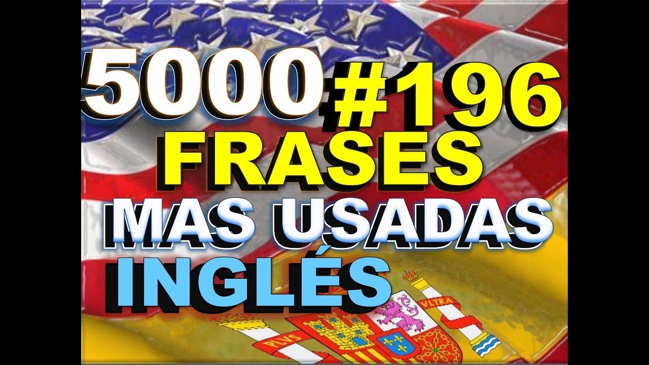 FRASES - INGLÉS ESPAÑOL - CON PRONUNCIACIÓN - INGLÉS AMERICANO - Most Common English phrases. #196 english spanish names