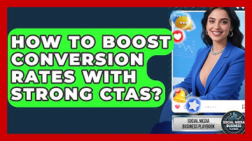 How To Boost Conversion Rates With Strong CTAs? - Social Media Business Playbook