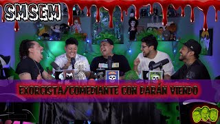 SMSEM Ep 118 - Exorcista/Comediante con Darán viendo