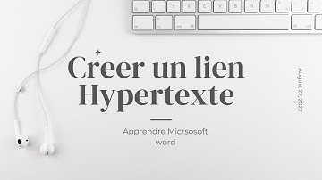 Faire un lien hypertexte entre deux documents / Lien hypertexte