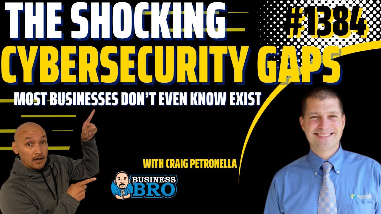 The Shocking Cybersecurity Gaps Most Businesses Don’t Even Know Exist with Craig Petronella