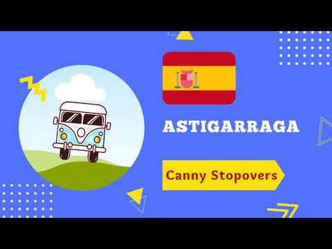 Canny Stopover at Astigarraga in Spain