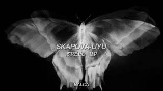 Skapova - Uyu ( Speed Up) Resimi