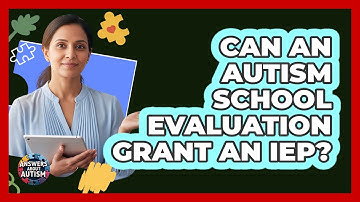 Can An Autism School Evaluation Grant An IEP?