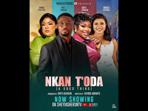 NKAN TO DA A Good Thing Sheyi Ashekun Bimbo Afolayan Niyi Johnson Bukola Olatunji