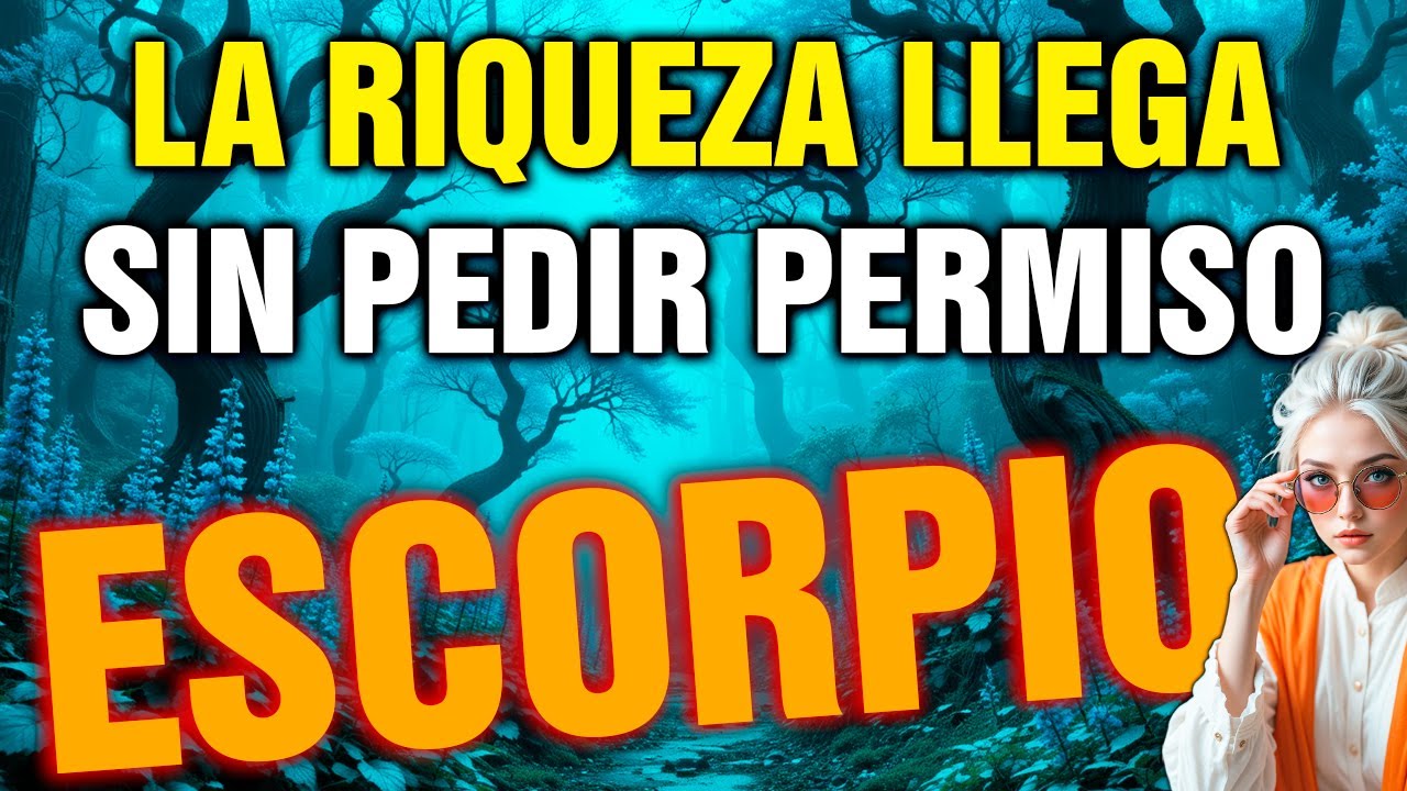 escorpio 😱 SERÁS el MÁS RICO de TODOS LOS SIGNOS 💰 LOS MILLONES YA SON TUYOS 🔥
