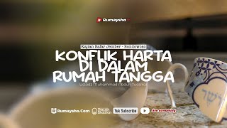 Konflik Harta di Dalam Rumah Tangga - Ustadz Muhammad Abduh Tuasikal, M.Sc.