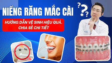 Niềng Răng Mắc Cài - Hướng Dẫn Vệ Sinh Chi Tiết Hiệu Quả Nhất Cho Người Mới | Nam Bùi Vinalign