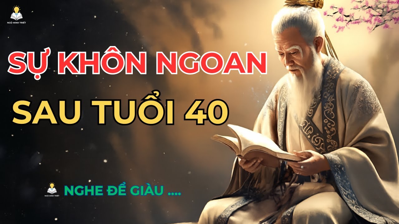 Tuổi 40: Cái Đích Để Tìm Ra Khôn Ngoan Và Sự Bình Yên Nội Tâm! [Ngộ Minh Triết Audio]