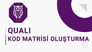 Quali Ile Kod Matrisi Oluşturma