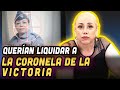 Atencin pas quisieron matar a la coronela de la victoria