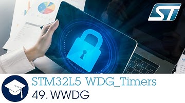 STM32L5 OLT - 49 . WDG TIMERS System Window Watchdog