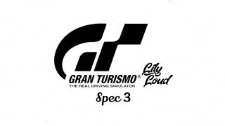 Gran Turismo Lily Loud : Spec III OST - DJ Will Vega - Flight 8R4Z1L (Brazil) (Menu)