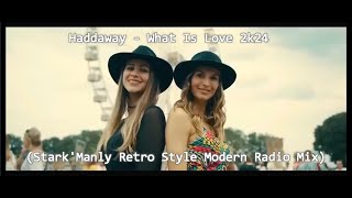 Haddaway - What Is Love 2k24 (Stark'Manly Retro Style Modern Radio Mix)