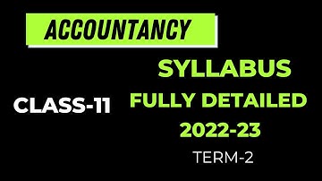 Accounts Term -2 Syllabus Class 11 Commerce | 2022-23| All Deleted Chapters