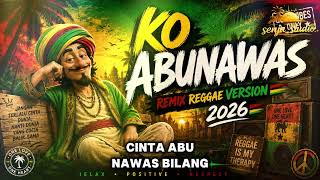 KO ABUNAWAS - Yopie Latul || Reggae Cover Version 2026