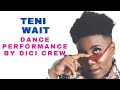 Teni Wait - Dance Performance by Dici Crew