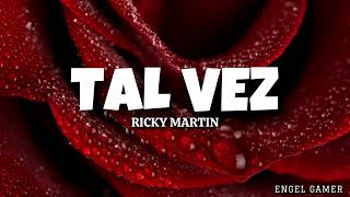 Ricky Martin- Tal vez (Letra)