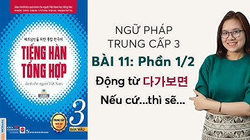 [Bài 11: Phần 1/2] NGỮ PHÁP TIẾNG HÀN TỔNG HỢP TRUNG CẤP 3
