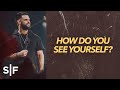 How Do You See Yourself? | Steven Furtick