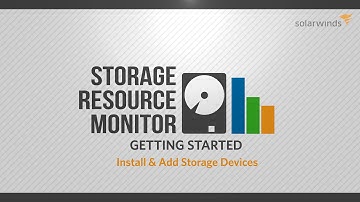 Getting Started with Storage Resource Monitor: Installation & Adding Storage Devices