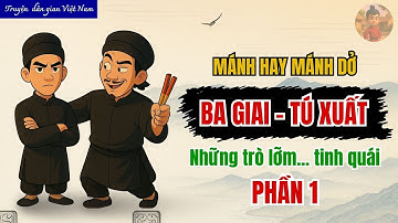Ba Giai – Tú Xuất | Những trò "Lỡm" tinh quái - PHẦN 1 | Truyện dân gian hay nhất