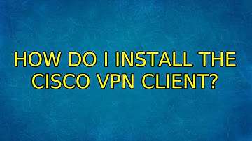 Ubuntu: How do I install the Cisco VPN client? (3 Solutions!!)