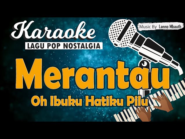 Karaoke MERANTAU (Oh Ibuku Hatiku Pilu) - Titiek Shandora // Music By Lanno Mbauth class=