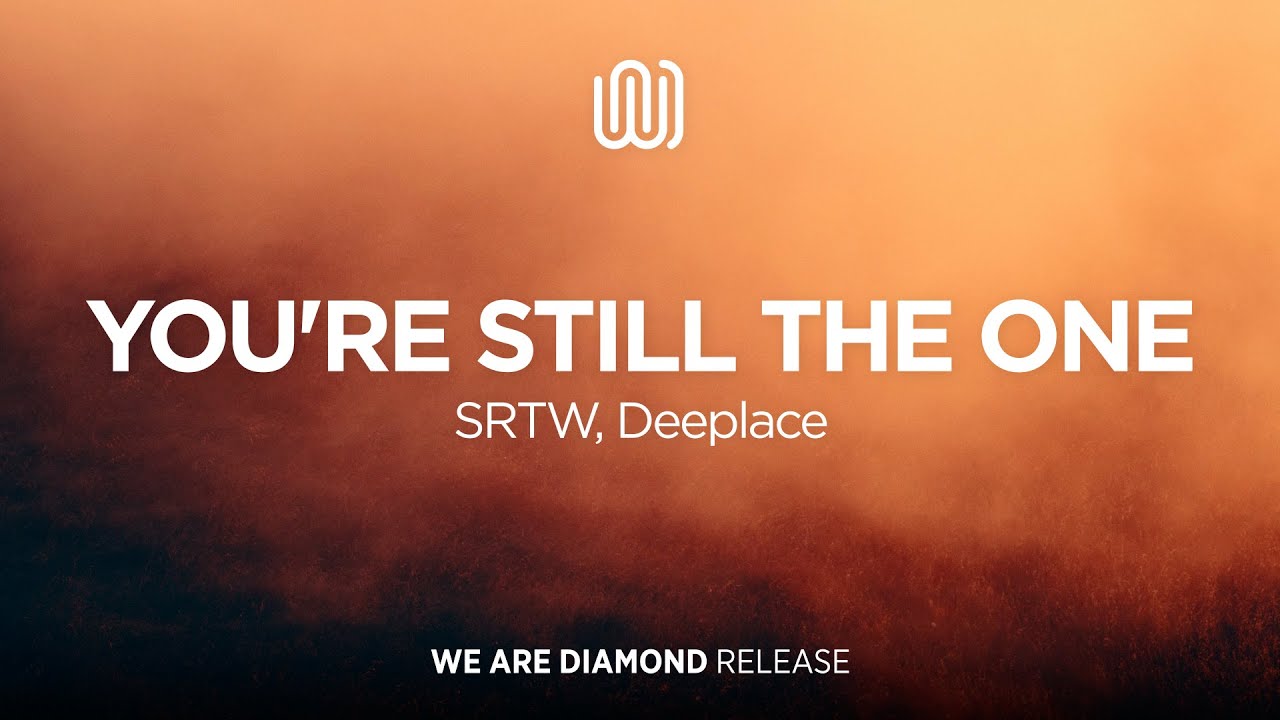 SRTW, Deeplace - You're Still the One - YouTube