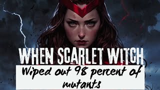 Scarlet witch wiping out 98 percent of mutants with only 3 words