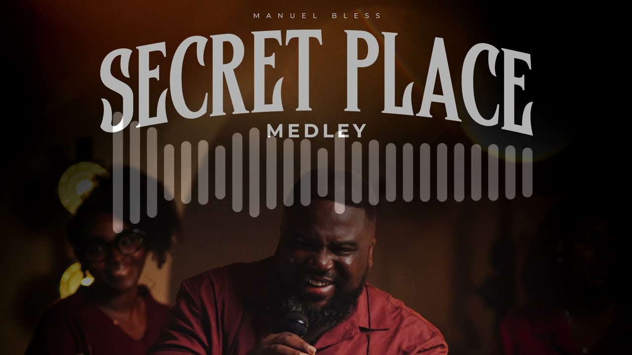 Secret Place Medley | Manuel Bless