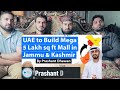 UAE to Build Mega 5 Lakh sq ft Mall in Jammu & Kashmir|PAKISTAN REACTION