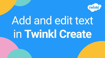How to Add and Edit Text in Twinkl Create | Twinkl Create FAQ