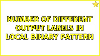 Number of different output labels in Local Binary Pattern