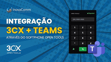 Conheça a integração entre 3CX e Microsoft Teams - Softphone Open Tools