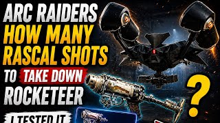 ARC RAIDERS HOW MANY RASCAL SHOTS TO TAKE DOWN ROCKETEER I TESTED IT #arcraiders 