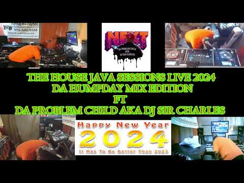 THE HOUSE JAVA SESSIONS LIVE 2024: DA HUMPDAY MIX EDITION fT DA PROBLEM CHILD aka DJ SIR CHARLES