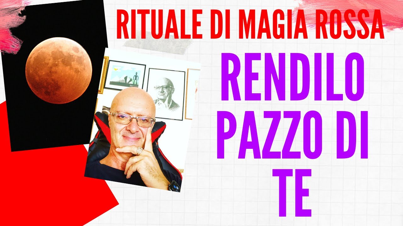 Rendilo Pazzo di te!!! Rituale di MAGIA ROSSA per farlo impazzire per te