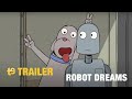 Robot Dreams - Official 2023 Trailer 🤖