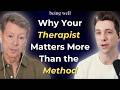 Why your therapist matters more than the method