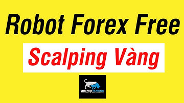 Robot Forex Scalping Vàng (GOLD) M15 - Robot Miễn Phí | CHN PRO TRADING