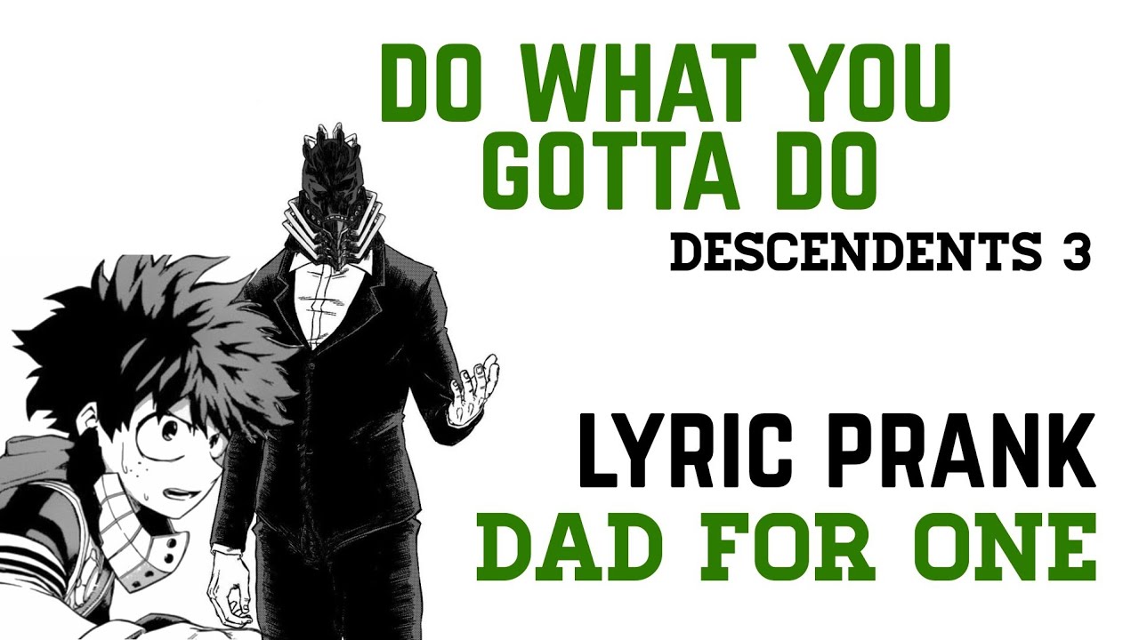 Do What You Gotta Do - Descendants 3 (Dad for One) MHA Lyric Prank!