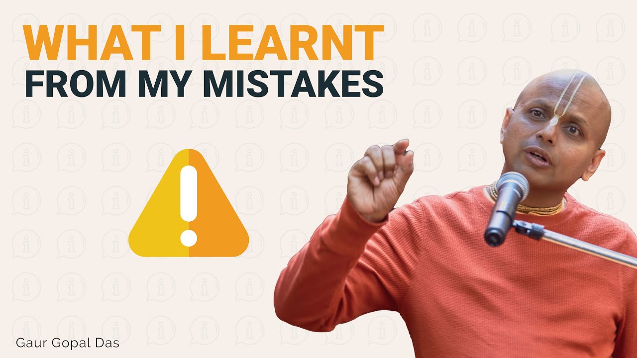 What I Learnt From My Mistake | Gaur Gopal Das