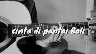 SEJEDEWE - Cinta Di Pantai Bali cover Gitar by Khafi