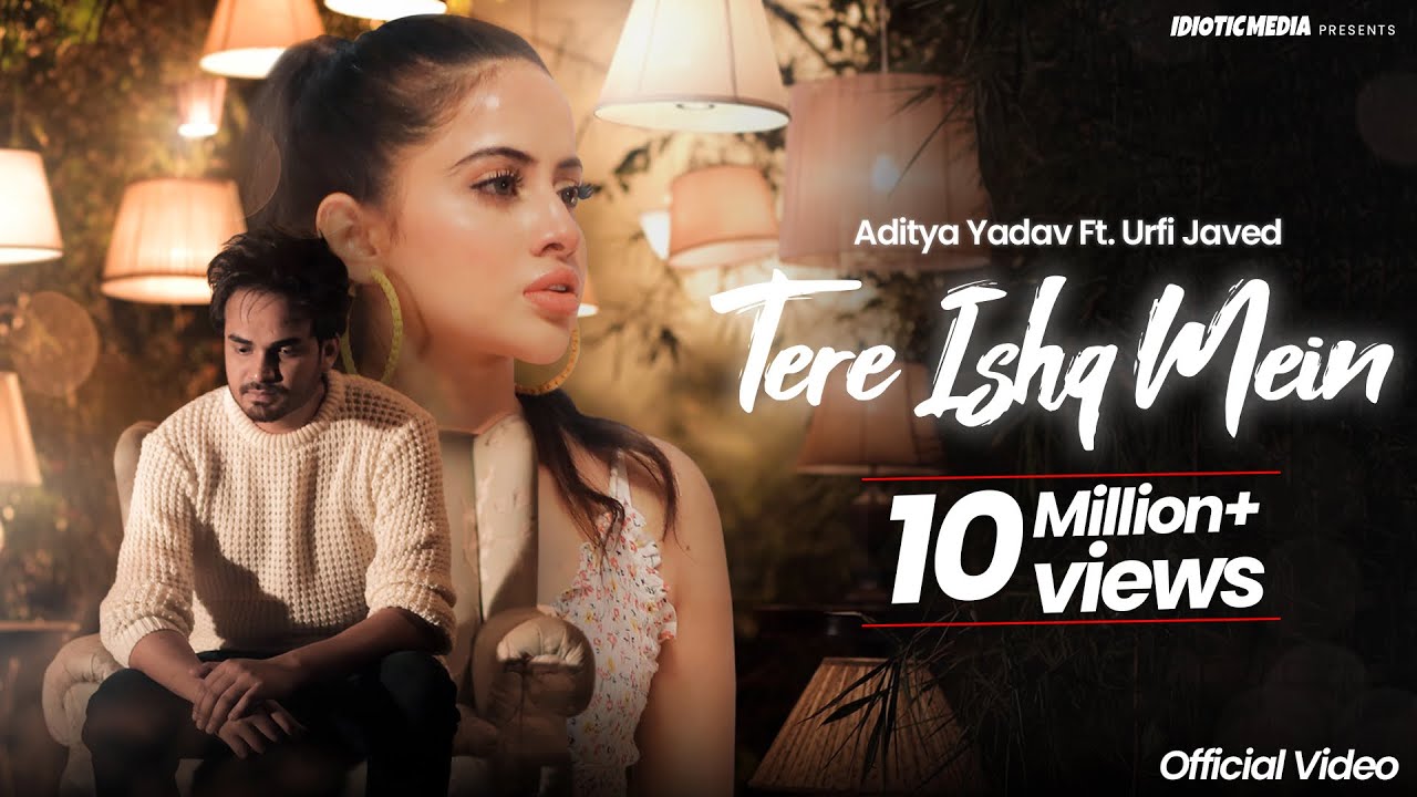 Tere Ishq Mein   Official Video  Tu Laut aa  Aditya Yadav  Urfi Javed  Idiotic Media 