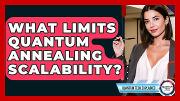 What Limits Quantum Annealing Scalability? - Quantum Tech Explained
