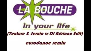 La Bouche   In Your Life Texture & Serxio vs DJ Adriano Edit eurodance remix