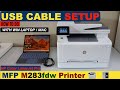 HP Color LaserJet Pro MFP M283fdw USB Cable Setup Windows &amp; MacBook.