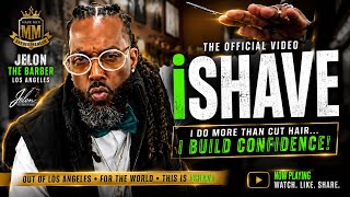 iShave official video By Jelon The Barber