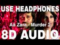 Aa Zara (8D Audio) || Murder 2 || Sunidhi Chauhan || Kumaar || Emraan Hashmi, Jacqueline Fernandez